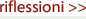 RIFLESSIONI